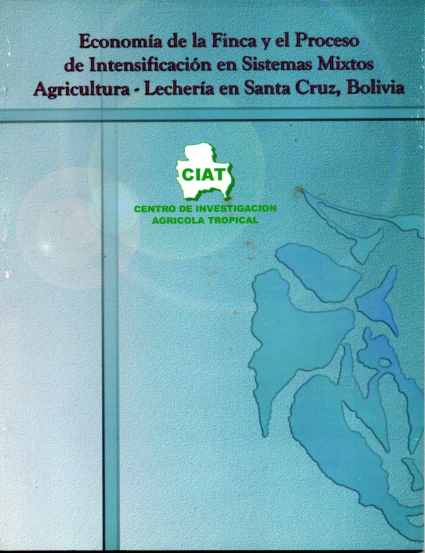 Economía de finca y el proceso de intensificación en sistemas mixtos agricultura-lechera en Santa Cruz, Bolivia