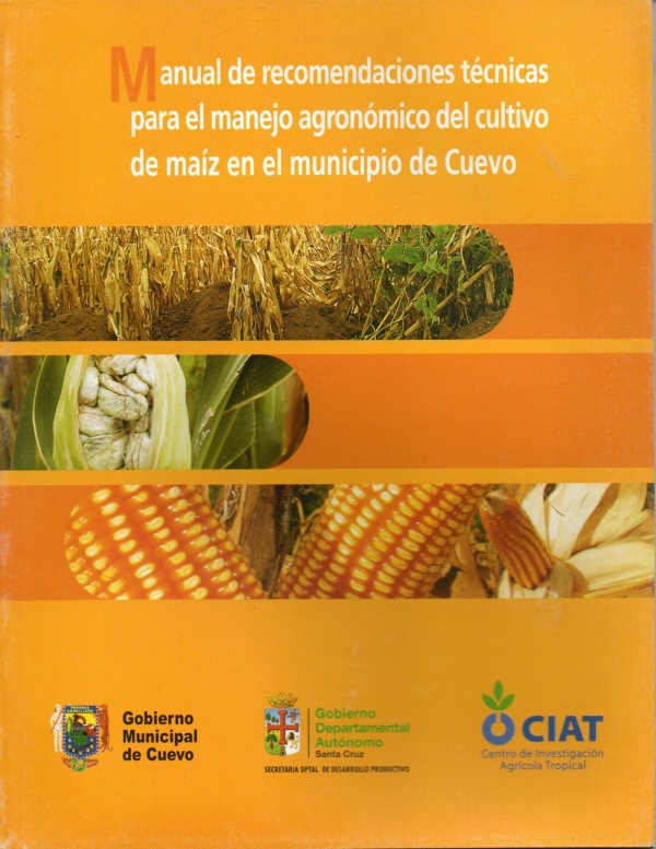 Manual de recomendaciones técnicas para el manejo agronómico del cultivo de maíz en el municipio de cuevo