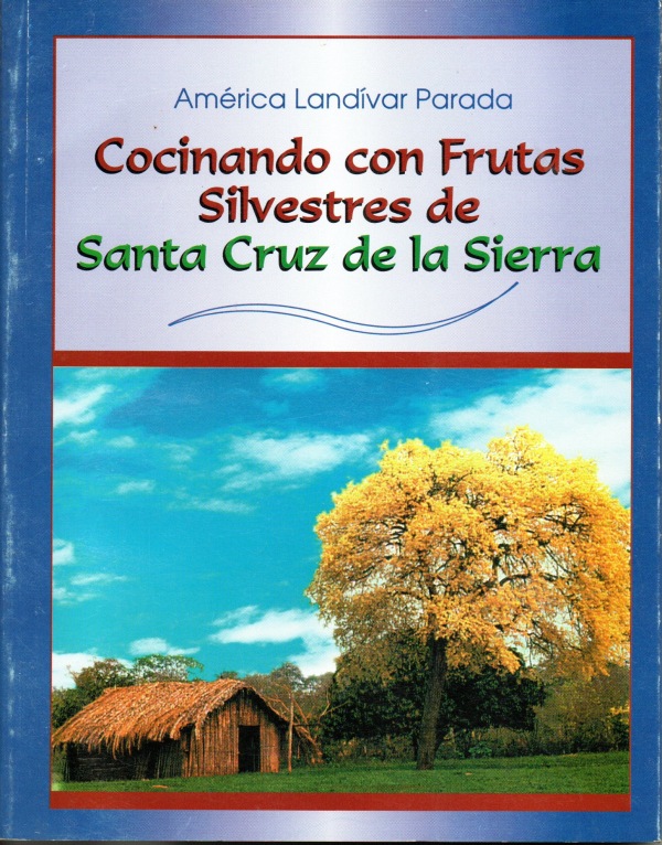 Cocinando con frutas silvestres de Santa Cruz de la Sierra