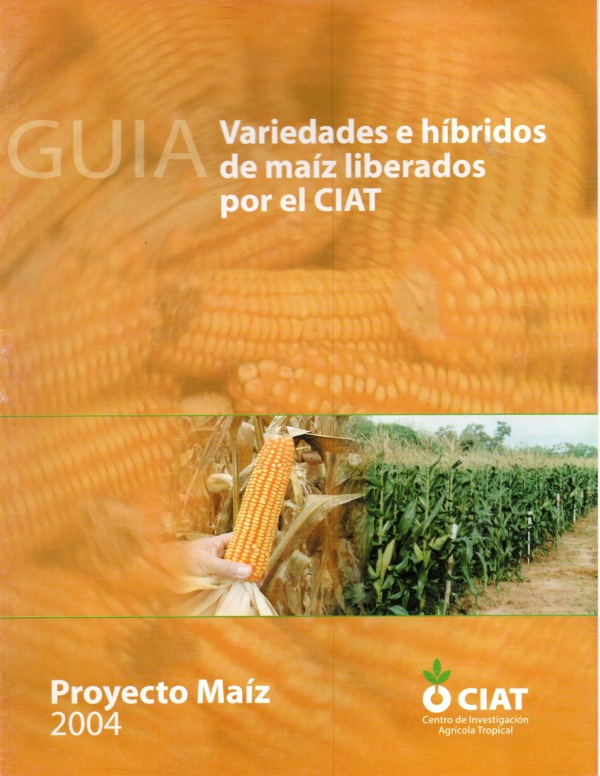 Guía variedades de híbridos de maíz liberados por el CIAT